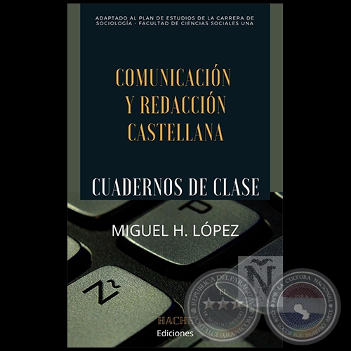 COMUNICACIÓN Y REDACCIÓN CASTELLANA -  Autor: MIGUEL H. LÓPEZ - Año 2021